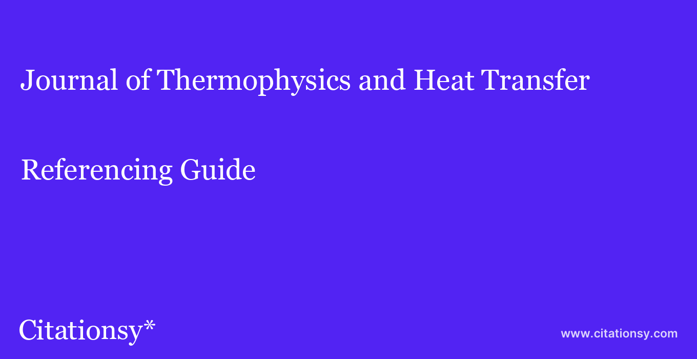 cite Journal of Thermophysics and Heat Transfer  — Referencing Guide